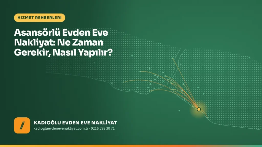 Asansörlü Evden Eve Nakliyat: Ne Zaman Gerekir, Nasıl Yapılır?
