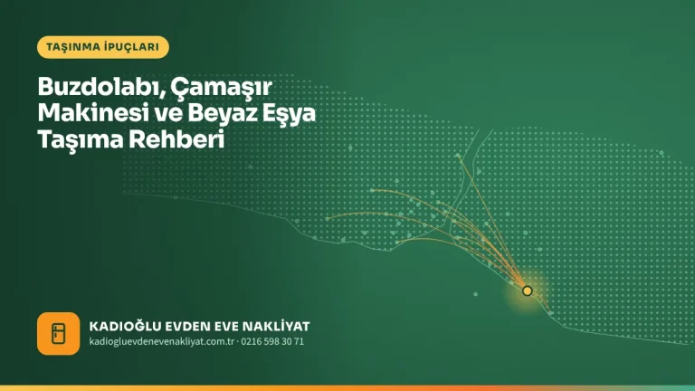 Buzdolabı, Çamaşır Makinesi ve Beyaz Eşya Taşıma Rehberi