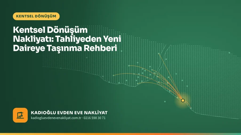 Kentsel Dönüşüm Nakliyatı: Tahliyeden Yeni Daireye Taşınma Rehberi