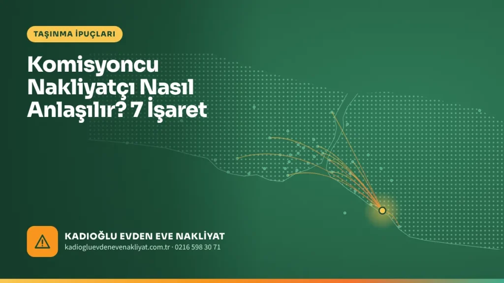 Komisyoncu Nakliyatçı Nasıl Anlaşılır? 7 İşaret